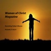 Women of Christ Magazine, providing inspiration, encouragement, and spiritual guidance for today's woman