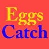 Eggs Catch