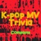K-pop MV Trivia - Complete