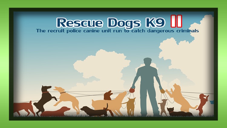 Rescue Dogs K9 II : The recruit police canine unit run to catch dangerous criminals - Free Edition