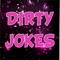 The biggest and best collection of Dirty Jokes on the App Store
