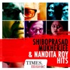 Shiboprasad Mukherji and Nadita Roy Hits