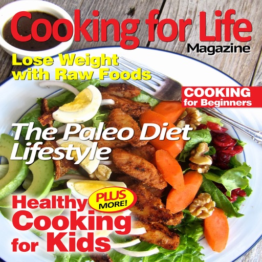 Cooking For Life Magazine - The Best New Cooking Magazine With Healthy Quick and Easy Recipes iOS App