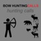Bow Hunting Calls - BLUETOOTH COMPATIBLE