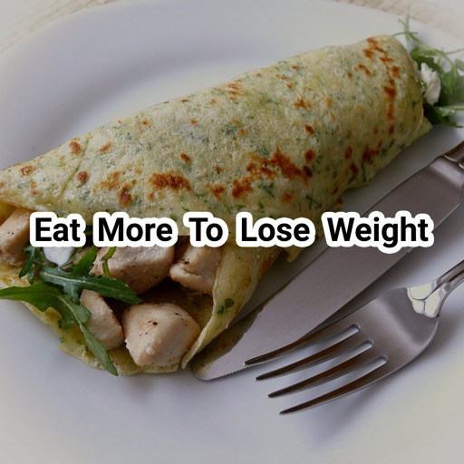 Eat More To Lose Weight