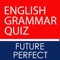 Quickly improve and test your Future Perfect English Grammar Tense