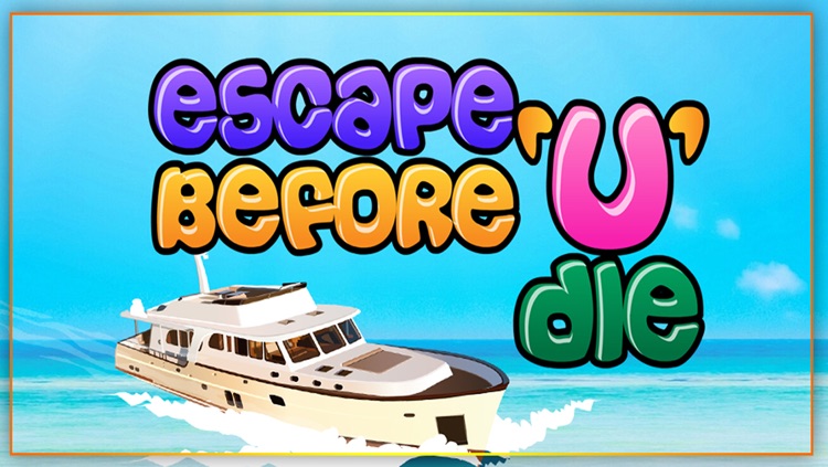 Escape Before U Die