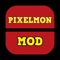 Pixelmon is a Minecraft mod that adds Pokemon to the Minecraft game