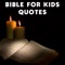 This app is made for The Bible For Kids Quotes