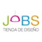 ¡JOBS - Tienda de Diseño, LA ÚNICA APP QUE TE PERMITE COMPRAR TUS PRODUCTOS FAVORITOS FÁCILMENTE DESDE LA PALMA DE TU MANO