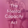 The Mental Capacity Act
