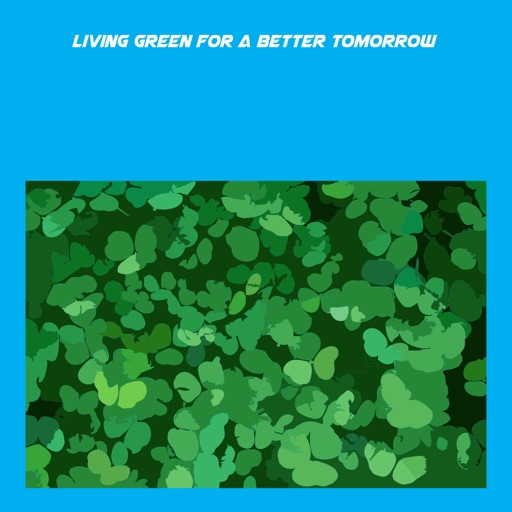 Living Green For A Better Tomorrow+