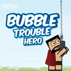 Bubble Trouble Hero