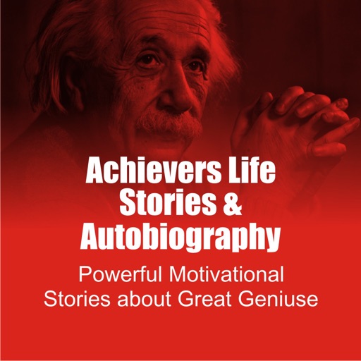 Achievers Life Stories & Autobiography  - Powerful Motivational Stories about Great Geniuses