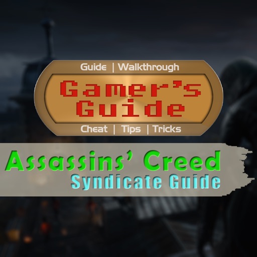 Gamer's Guide For Assassin's Creed Syndicate iOS App
