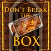 Don't Break the Box!