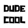 Dude Cool