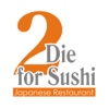 2 Die For Sushi
