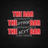 The Bar, The Other Bar, The Next Bar