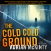 The Cold Cold Ground (by Adrian McKinty)