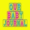 Our Baby Journal is a great app for writing and organizing your thoughts and experiences with your child
