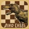 The only Chess where the Dinosaurs really come alive