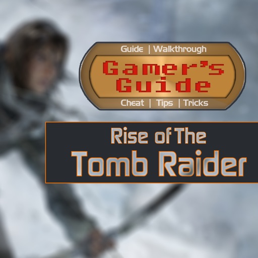 Gamer's Guide for Rise of The Tomb Raider iOS App