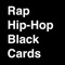 Rap Hip-Hop Black Cards are a simple and easy to use expansion pack for create your own blank card games