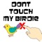 Stay Away Birdie