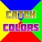 Catch Colors - The Impossible Catch Colors