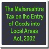 The Maharashtra Tax on the Entry of Goods Act 2002