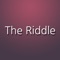 ------------- The Riddle  -------------