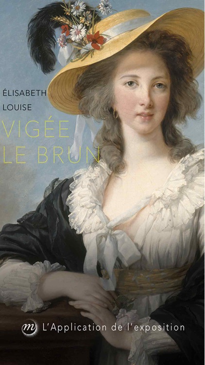 Élisabeth Vigée Le Brun, l'Application officielle de l'exposition