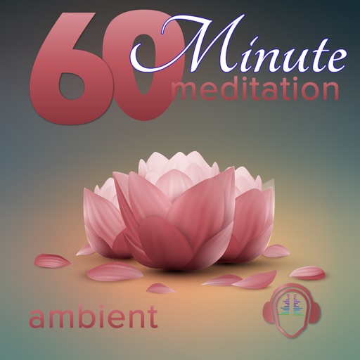 60 Minute Meditation - Ambient Edition