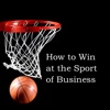 Quick Wisdom from How to Win the Sport of Business