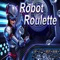 Robot Roulette