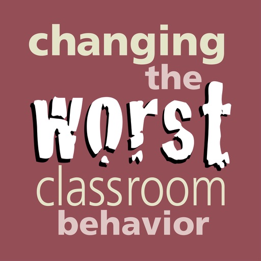 Changing the Worst Classroom Behavior iOS App