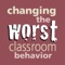 Changing the Worst Classroom Behavior