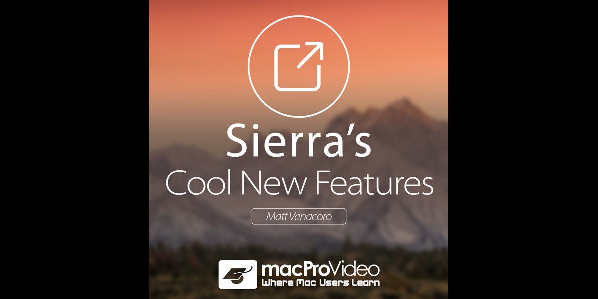 Course For Sierra S Cool New Features On The Mac App Store