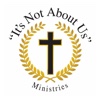 "It's Not About Us" Ministries