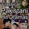 The Famous Classical Pakistani Drama Hits