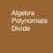 This app has 10 Video Lessons about Math Algebra Polynomials : 