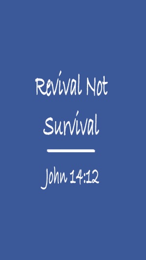 Revival Not Survival