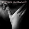 Overcome Social Anxiety Tips- Guide and Tutorial