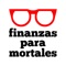 Finanzas para mortales nace de una inquietud: que las finanzas, ese mundo técnico, serio y solo para unos pocos, se acerque a los mortales