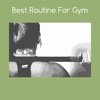 Best routine for gym