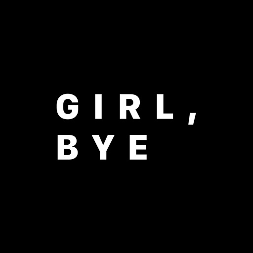 Girl, Bye