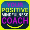 Your Positive Mindfulness Coach - Live positively!