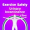 The Exercise Urinary Incontinence in Women app teaches the user simple, safe and adequate exercises to deal with Urinary Incontinence in Women using interactive tools such as images, videos, calendar with exercise register functionality to keep track on symptoms and exercise frequency and type of activity