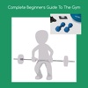 Complete beginners guide to the gym